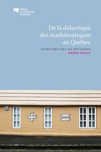 De la didactique des mathématiques au Québec - Entretiens avec ses bâtisseurs