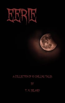 Eerie: A Collection of 10 Chilling Tales - Chilling Tales, #1
