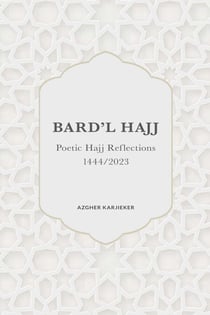 Bard’l Hajj - Poetic Hajj Reflections  - 1444/2023