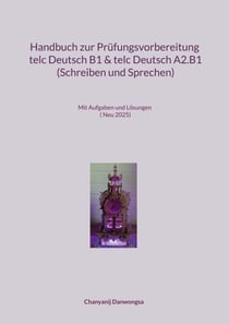 Handbuch zur Prüfungsvorbereitung telc Deutsch B1 und telc Deutsch A2.B1 (Schreiben und Sprechen) - Prüfungen telc Deutsch B1 und telc Deutsch A2.B1 Schreiben und Sprechen ( Neu 2025)