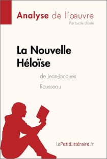 La Nouvelle Héloïse de Jean-Jacques Rousseau (Analyse de l'oeuvre) - Analyse complète et résumé détaillé de l'oeuvre