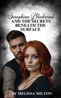 Seraphina Blackwood and the Secrets Beneath the Surface - Seraphina Blackwood, #1