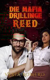 Die Mafia Drillinge: Reed - Die Mafia Drillinge, #3