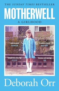Motherwell - The moving memoir of growing up in 60s and 70s working class Scotland