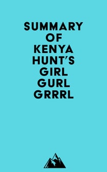 Summary of Kenya Hunt's Girl Gurl Grrrl