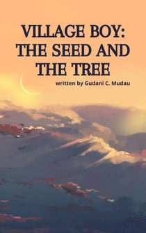 Village Boy: The Seed and The Tree