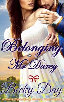 Belonging to Mr Darcy - A Pride and Prejudice Intimate Variation