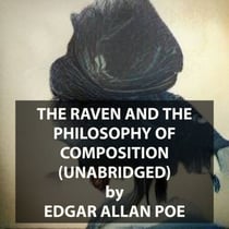 The Raven and The Philosophy Of Composition (UNABRIDGED)