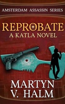 Reprobate - A Katla Novel - Amsterdam Assassin Series, #1