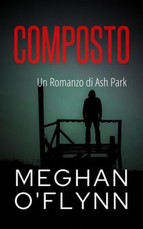 Composto: Un Romanzo di Ash Park - Ash Park (Italian), #9