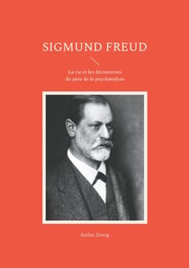 Sigmund Freud - La vie et les découvertes du père de la psychanalyse