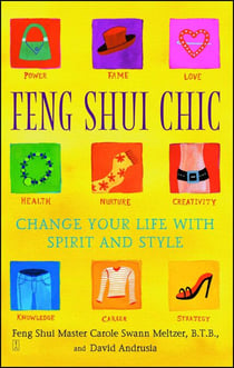 Feng Shui Chic - Change Your Life With Spirit and Style