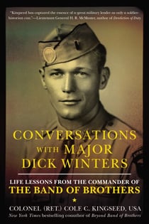 Conversations with Major Dick Winters - Life Lessons from the Commander of the Band of Brothers