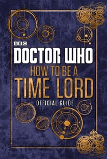 Doctor Who: How to be a Time Lord - The Official Guide