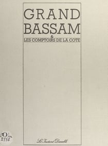 Grand-Bassam et les comptoirs de la côte - Assinie, Jacqueville, Grand-Lahou, Fresco, Sassandra, San-Pedro
