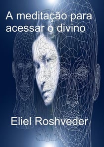 A Meditação Para Acessar o Divino - Cabala e Meditação, #14