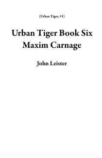 Urban Tiger Book Six Maxim Carnage - Urban Tiger, #1