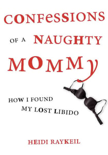 Confessions of a Naughty Mommy - How I Found My Lost Libido