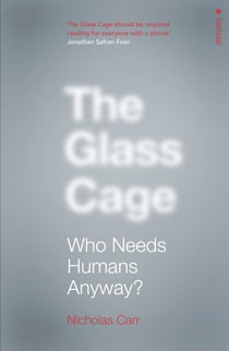 The Glass Cage - Where Automation is Taking Us