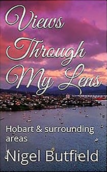 Views Through My Lens: Hobart & Surrounding areas - Sarah Jane's Travel Memoirs Series, #4