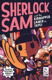 Sherlock Sam and the Kidnapped Gamer in Taipei - Sherlock Sam, #17