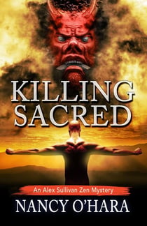 Killing Sacred - An Alex Sullivan Zen Mystery, #2
