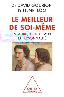 Le Meilleur de soi-même - Empathie, attachement et personnalité