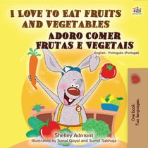 I Love to Eat Fruits and Vegetables Adoro Comer Frutas e Vegetais - English Portuguese Portugal Bilingual Collection