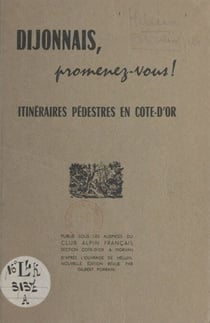 Dijonnais, promenez-vous ! - Itinéraires pédestres en Côte-d'Or