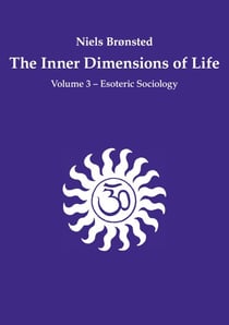 The Inner Dimensions of Life - Volume 3 - Esoteric Sociology