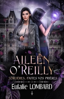 Aileen O'Reilly 3 - Sorcières, faites vos prières