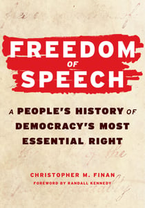 Freedom of Speech - A People’s History of Democracy’s Most Essential Right