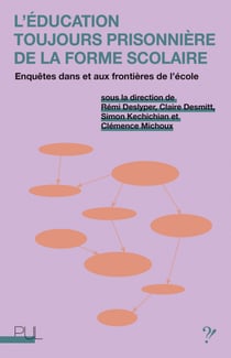 L'Éducation toujours prisonnière de la forme scolaire - Enquêtes dans et aux frontières de l'école