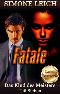 Fatale - Ein BDSM, Ménage Erotik-Thriller - Das Kind des Meisters, #7