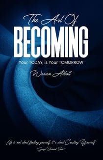 The Art of Becoming "Your Today is your Tomorrow"