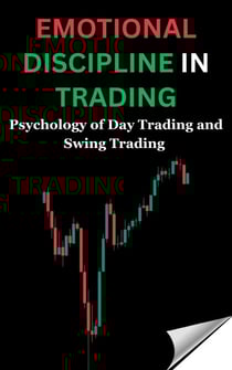 Emotional Discipline in Trading: Psychology of Day Trading and Swing Trading