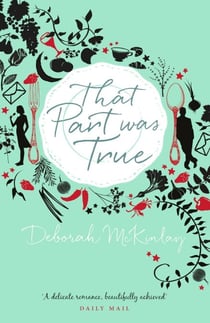 That Part Was True - A gorgeous, escapist read about food, friendship and falling in love from afar...