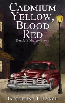 Cadmium Yellow, Blood Red - Double V Mysteries, #1