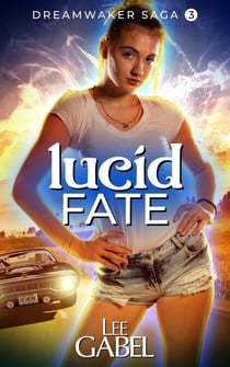 Lucid Fate - Dreamwaker Saga, #3