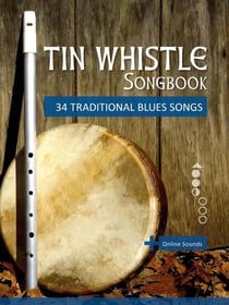 Tin Whistle Songbook - 34 Traditional Blues Songs