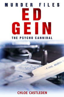 Ed Gein - The Pyscho Cannibal