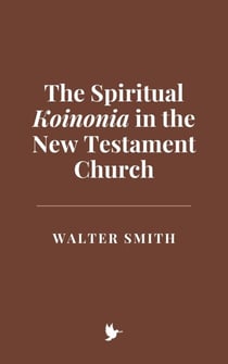 The Spiritual Koinonia in the New Testament Church