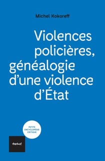 Violences policières - Généalogie d'une violence d'État