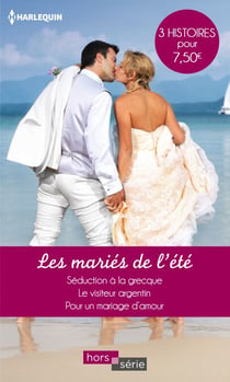 Les mariés de l'été - Séduction à la grecque - Le visiteur argentin - Pour un mariage d'amour