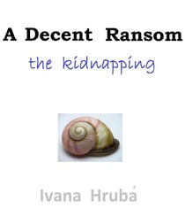 A Decent Ransom: the Kidnapping - A Decent Ransom, #1