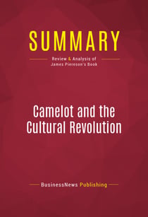 Summary: Camelot and the Cultural Revolution - Review and Analysis of James Piereson's Book
