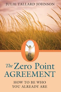 The Zero Point Agreement - How to Be Who You Already Are
