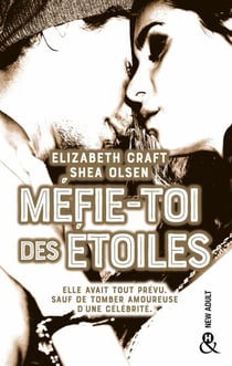 Méfie-toi des étoiles - une romance New Adult dans l'univers glamour de la musique et de la célébrité