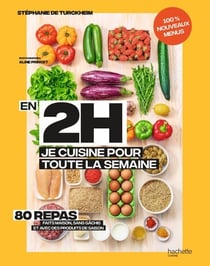 En 2h je cuisine pour toute la semaine tome 2 - 80 repas fait maison, sans gâchis et avec des produits de saison