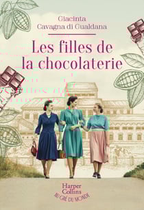Les filles de la chocolaterie - Le best-seller italien ! La saga de la célèbre chocolaterie Zaini